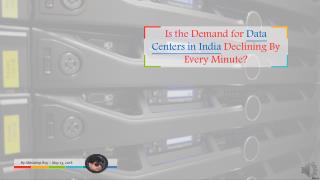 Is the Demand for Data Centers in India Declining By Every Minute?
