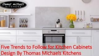 Five Trends to Follow for Kitchen Cabinets Design