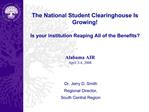 The National Student Clearinghouse Is Growing Is your institution Reaping All of the Benefits