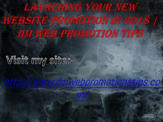 Launching Your New Website Promotion in 2018 | DM Web Promotions Tips