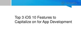 Three iOS 10 Features to Capitalize on for App Development