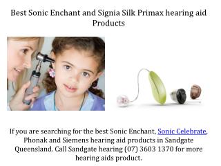 Best Sonic Enchant and Signia Silk Primax hearing aid Products