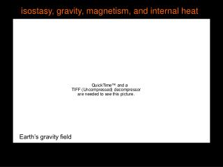 isostasy, gravity, magnetism, and internal heat