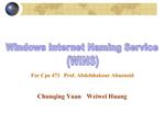 For Cpe 473 Prof. Abdelshakour Abuzneid Chunqing Yuan Weiwei Huang