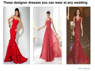 These designer dresses you can wear at any wedding