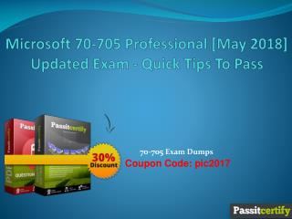 Microsoft 70-705 Professional [May 2018] Updated Exam - Quick Tips To Pass