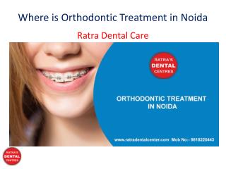 Where is Orthodontic Treatment in Noida