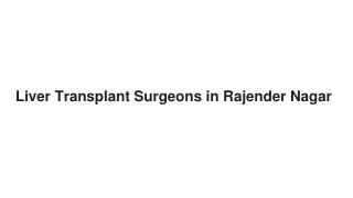 Liver Transplant Surgeons in Rajender Nagar, Delhi