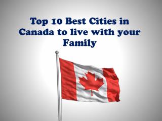 Top 10 best cities in canada to live with your family - Pelican Migration Consultants