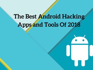 The Best Android Hacking Apps and Tools Of 2018