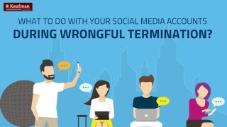 What to do with your Social Media Accounts During Wrongful Termination
