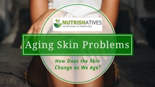 Aging Skin Problem | Skin Role in Body
