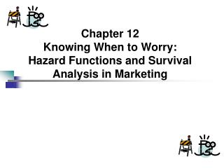 Chapter 12 Knowing When to Worry: Hazard Functions and Survival Analysis in Marketing