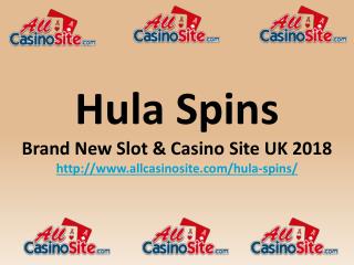 Hula Spins - Brand New Slot & Casino Site UK 2018