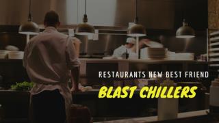 Restaurants new best friend Blast Chillers