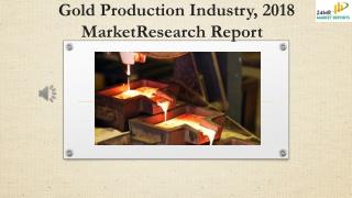 Gold Production Industry, 2018 Market Research Report