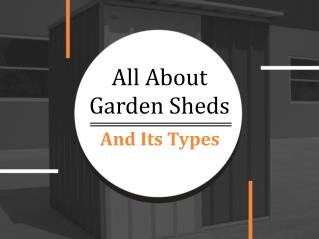 All About Garden Sheds and Its Types