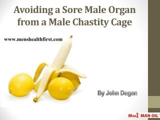 Avoiding a Sore Male Organ from a Male Chastity Cage