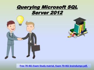 Free Download 70-461 Exam - Valid 70-461 Question Answers - Dumps4Download