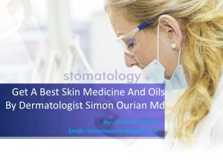 Simon Ourian Md Is A Dermatologist Additionally Offer Best Different Skin Medicines