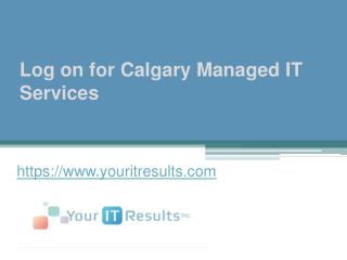 Log on for Calgary Managed IT Services - www.youritresults.com