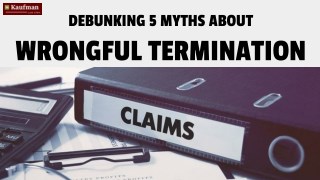 Debunking 5 Myths about Wrongful Termination