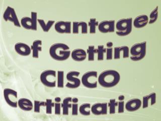 Benefits of Getting CISCO Certification