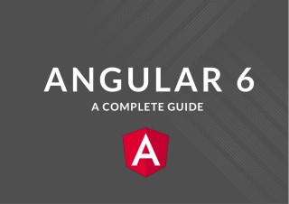 Angular 6 A Complete Guide