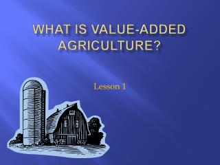 What is Value-Added Agriculture?