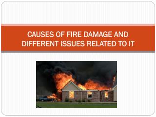 Causes of Fire Damage and Different Issues Related to it