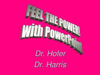 Dr. Hofer Dr. Harris