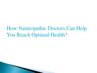 How Naturopathic Doctors Can Help You Reach Optimal Health? - Naturally Family Medicines
