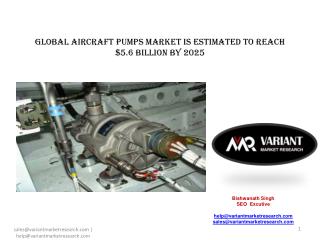 Global Aircraft Pumps Market is estimated to reach $5.6 billion by 2025; growing at a CAGR of 7.2% from 2017 to 2025.