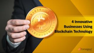 4 Innovative Businesses Using Blockchain Technology