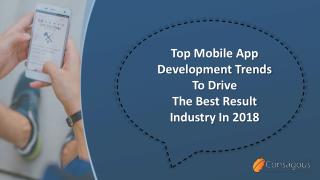 Top Mobile App Development Trends To Drive The Best Result Industry In 2018