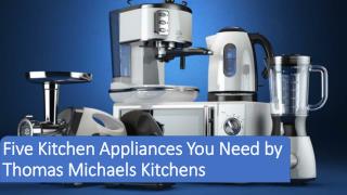Five Kitchen Appliances You Need
