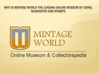 Why is Mintage World the leading online museum of coins, banknotes and stamps