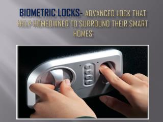 Biometric locks- Advanced lock that help homeowner to surround their smart homes