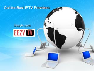 Call for Best IPTV Providers - Eezytv.com