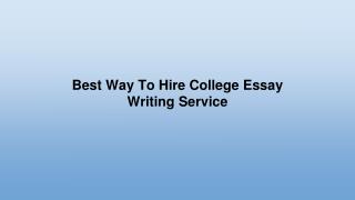 Best Way To Hire College Essay Writing Service
