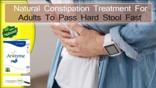 Natural Constipation Treatment for Adults to Pass Hard Stool Fast