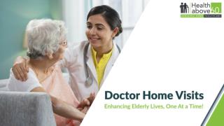 Doctor Home Visits | Geriatric Home Healthcare - Healthabove60