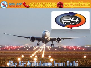 Obtain Sky Air Ambulance from Delhi at an Affordable Cost