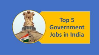 Top 5 Government Jobs in India