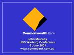 John Mulcahy UBS Warburg Conference 6 June 2001 commbank.au