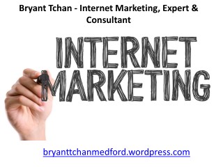 Bryant Tchan - Various advantages and disadvantages of Internet marketing