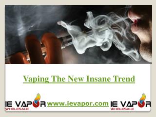 Vaping The New Insane Trend