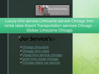 Luxury limo service Limousine service Chicago limo rental rates Airport Transportation services Chicago - Globax Limousi