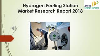 Hydrogen Fueling Station Market Research Report 2018