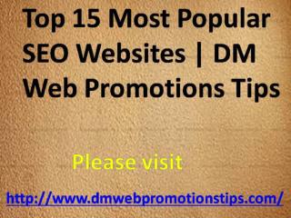 Top 15 Most Popular SEO Websites | DM Web Promotions Tips